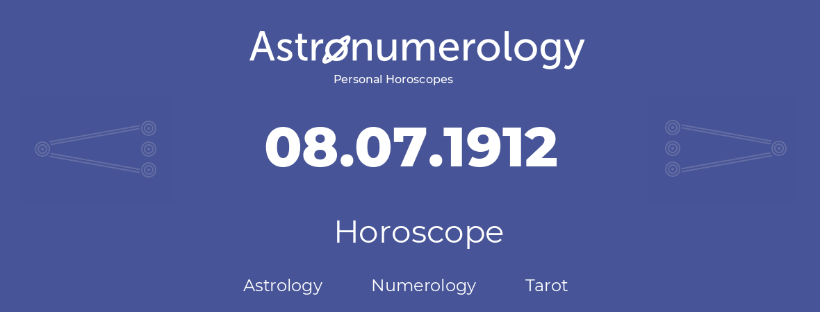 Horoscope for birthday (born day): 08.07.1912 (July 08, 1912)