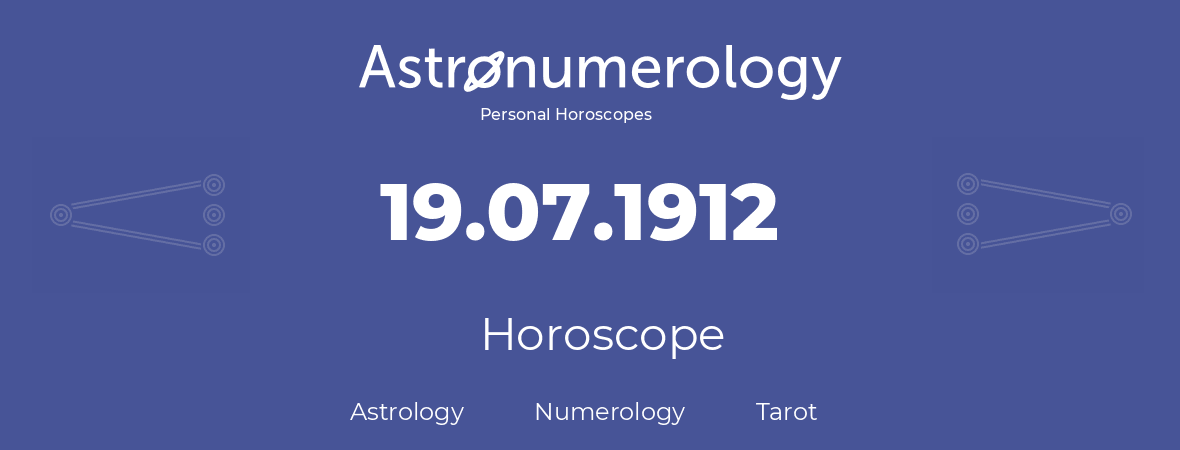 Horoscope for birthday (born day): 19.07.1912 (July 19, 1912)