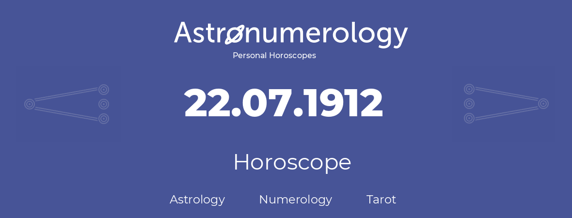 Horoscope for birthday (born day): 22.07.1912 (July 22, 1912)