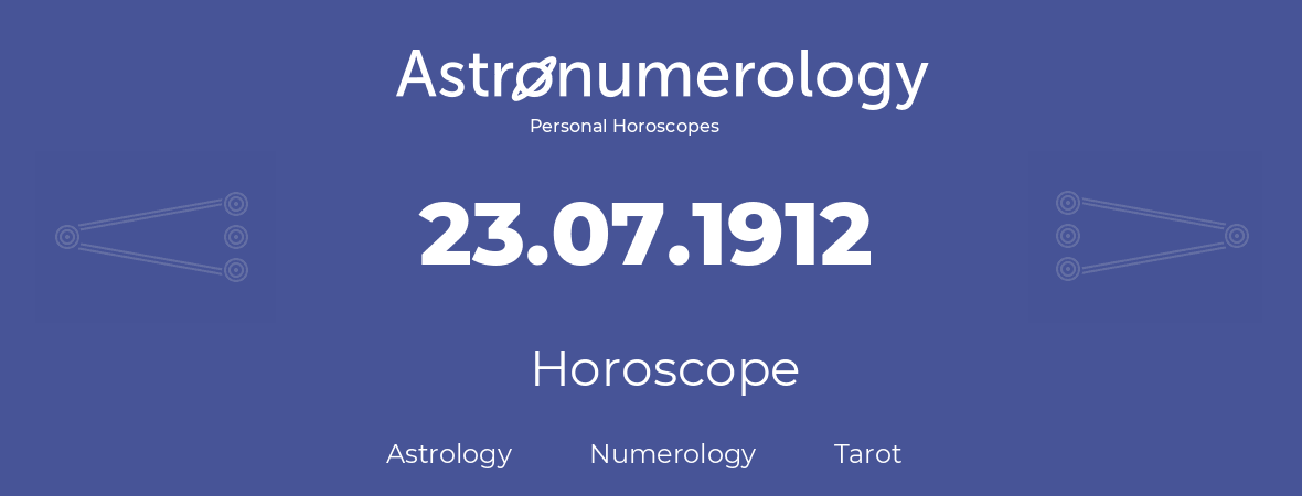 Horoscope for birthday (born day): 23.07.1912 (July 23, 1912)