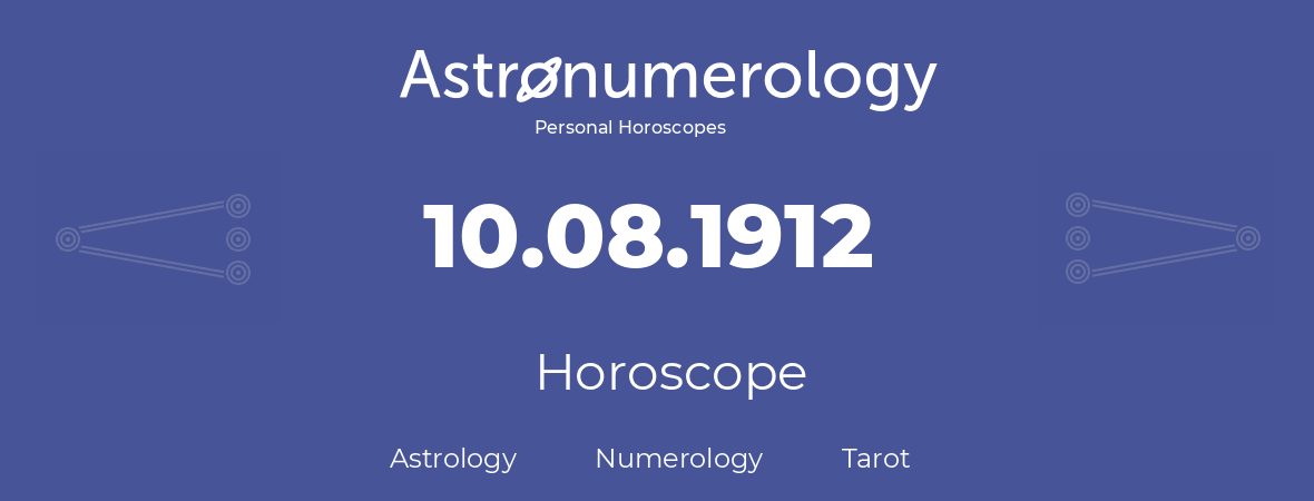 Horoscope for birthday (born day): 10.08.1912 (August 10, 1912)