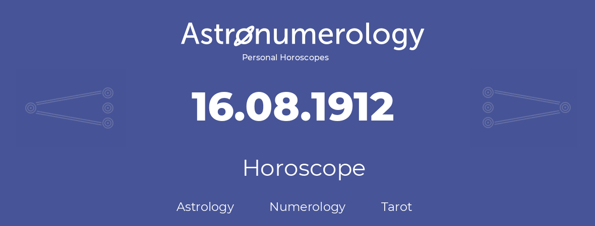 Horoscope for birthday (born day): 16.08.1912 (August 16, 1912)