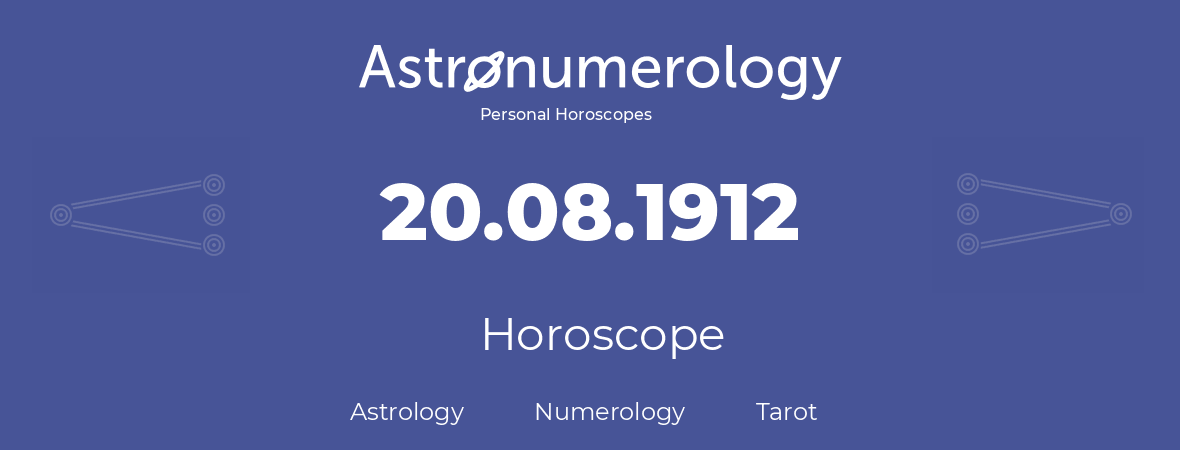Horoscope for birthday (born day): 20.08.1912 (August 20, 1912)