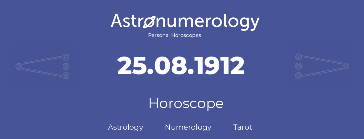 Horoscope for birthday (born day): 25.08.1912 (August 25, 1912)