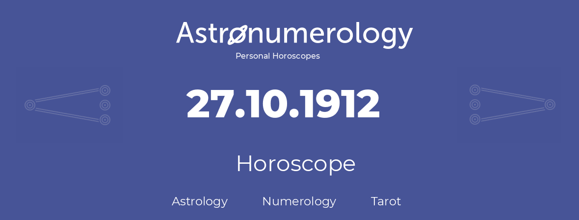 Horoscope for birthday (born day): 27.10.1912 (Oct 27, 1912)