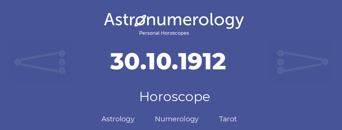 Horoscope for birthday (born day): 30.10.1912 (Oct 30, 1912)