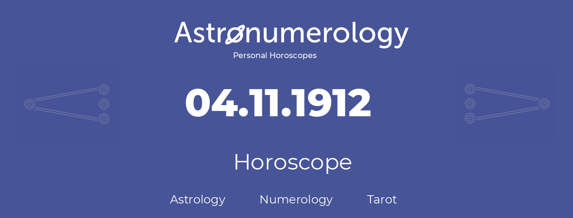 Horoscope for birthday (born day): 04.11.1912 (November 04, 1912)