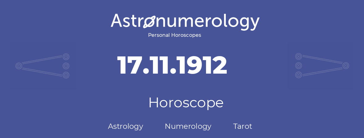 Horoscope for birthday (born day): 17.11.1912 (November 17, 1912)
