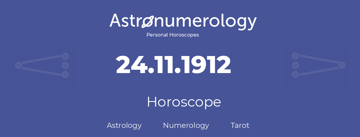 Horoscope for birthday (born day): 24.11.1912 (November 24, 1912)