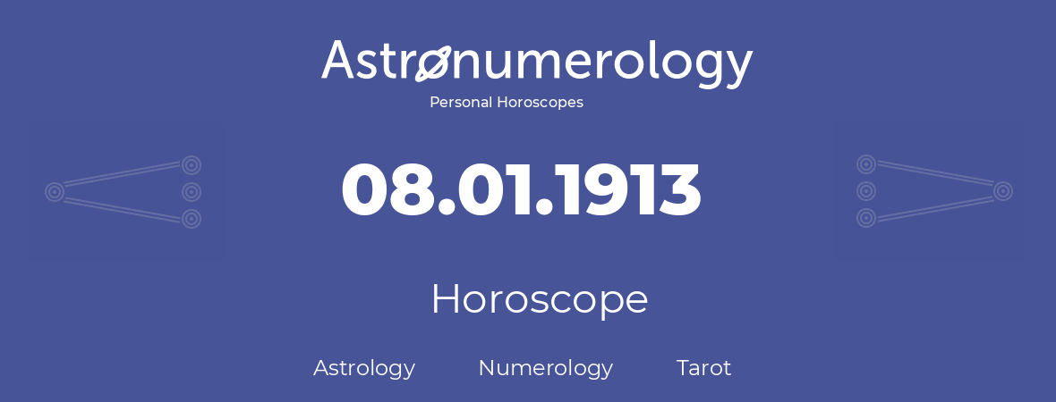 Horoscope for birthday (born day): 08.01.1913 (January 8, 1913)