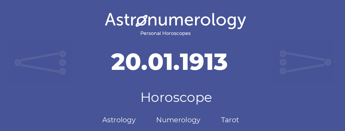 Horoscope for birthday (born day): 20.01.1913 (January 20, 1913)
