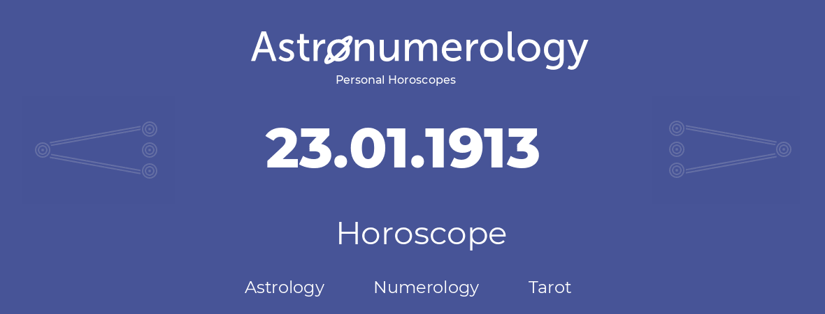 Horoscope for birthday (born day): 23.01.1913 (January 23, 1913)