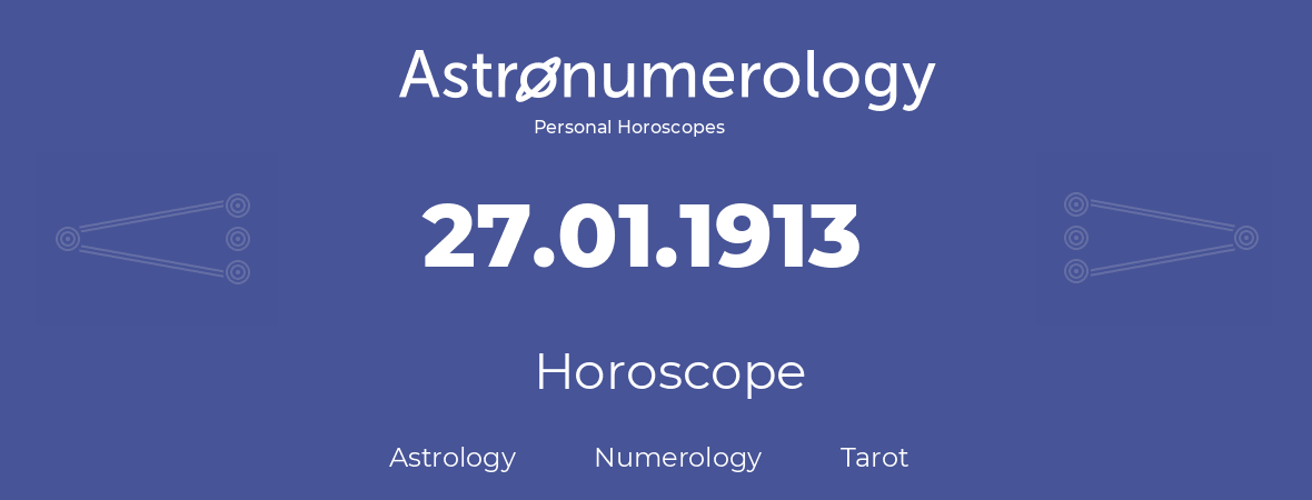 Horoscope for birthday (born day): 27.01.1913 (January 27, 1913)