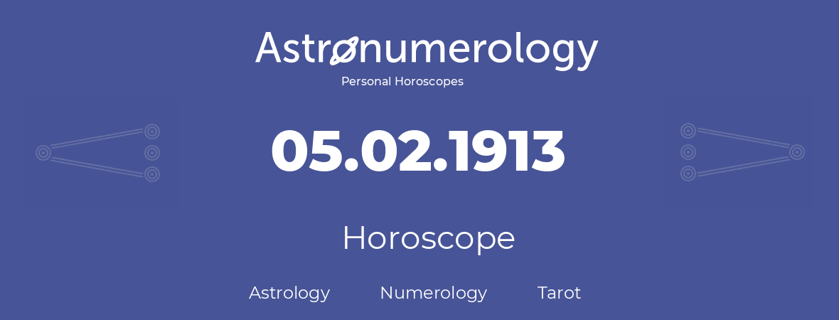Horoscope for birthday (born day): 05.02.1913 (February 05, 1913)