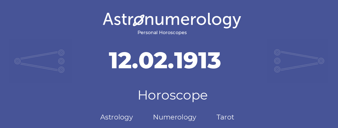 Horoscope for birthday (born day): 12.02.1913 (February 12, 1913)