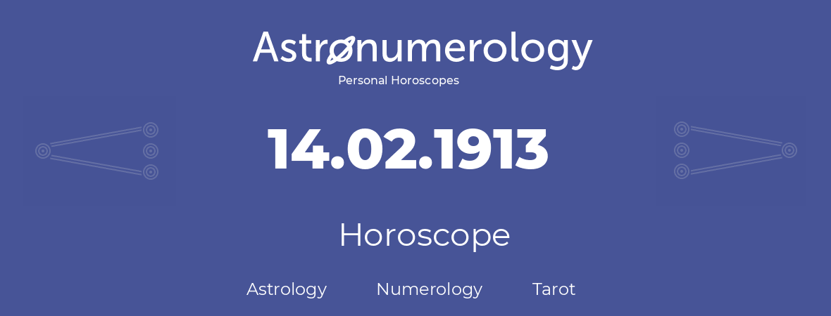 Horoscope for birthday (born day): 14.02.1913 (February 14, 1913)