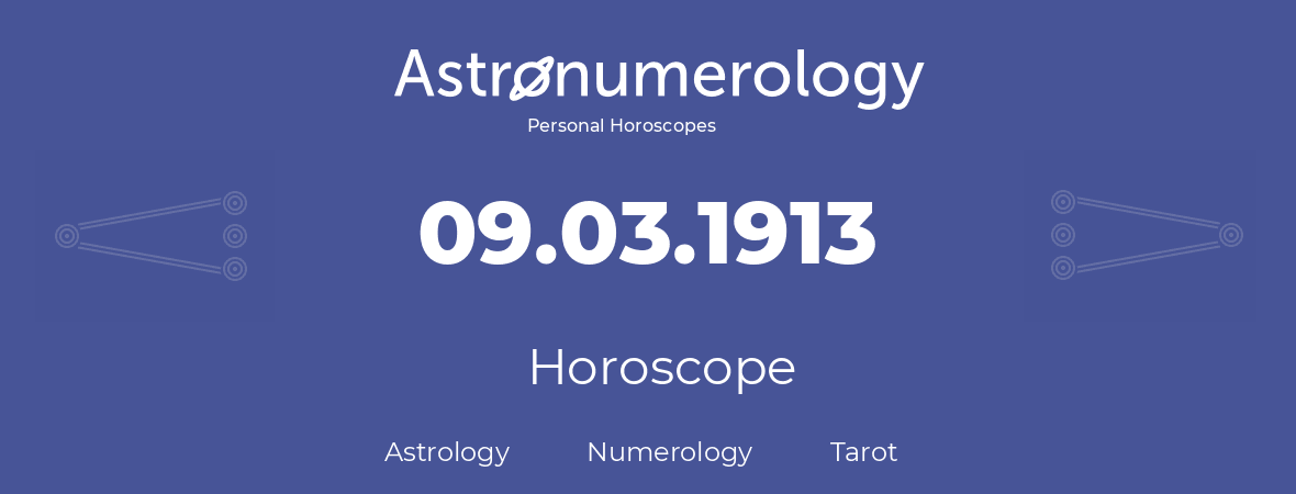 Horoscope for birthday (born day): 09.03.1913 (March 09, 1913)