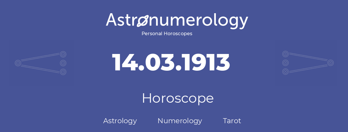 Horoscope for birthday (born day): 14.03.1913 (March 14, 1913)