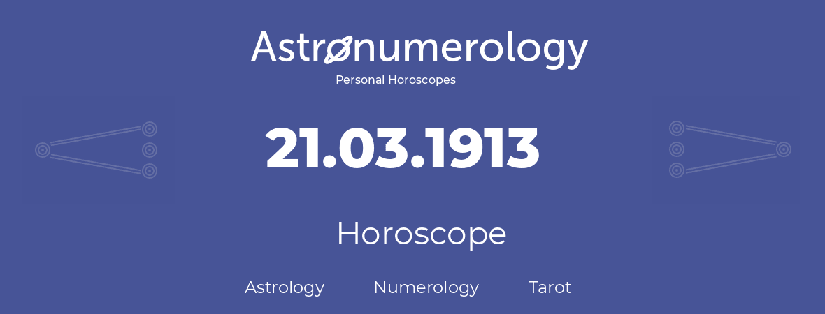 Horoscope for birthday (born day): 21.03.1913 (March 21, 1913)