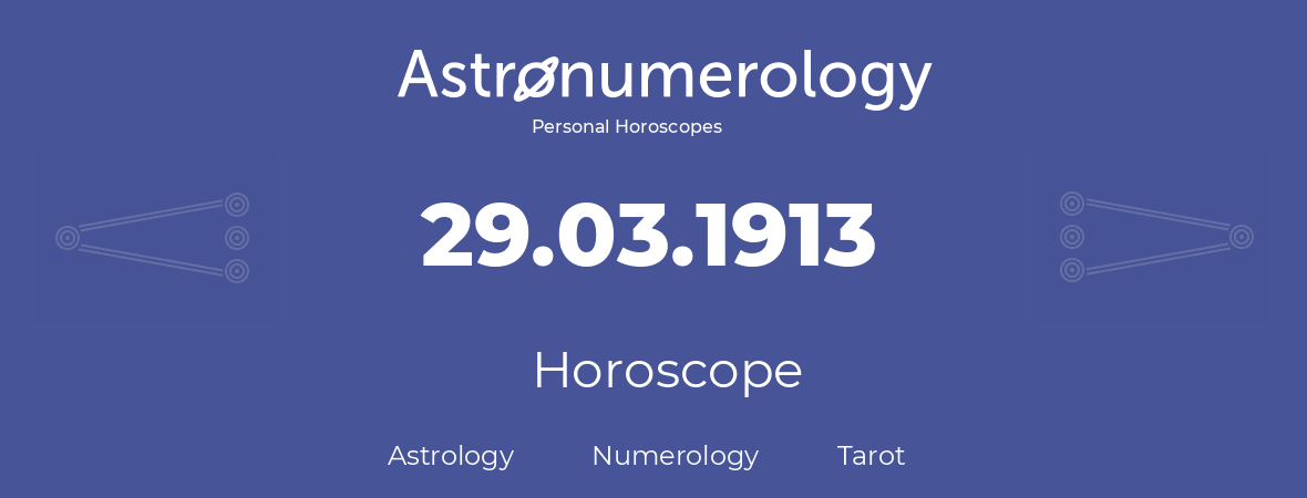 Horoscope for birthday (born day): 29.03.1913 (March 29, 1913)
