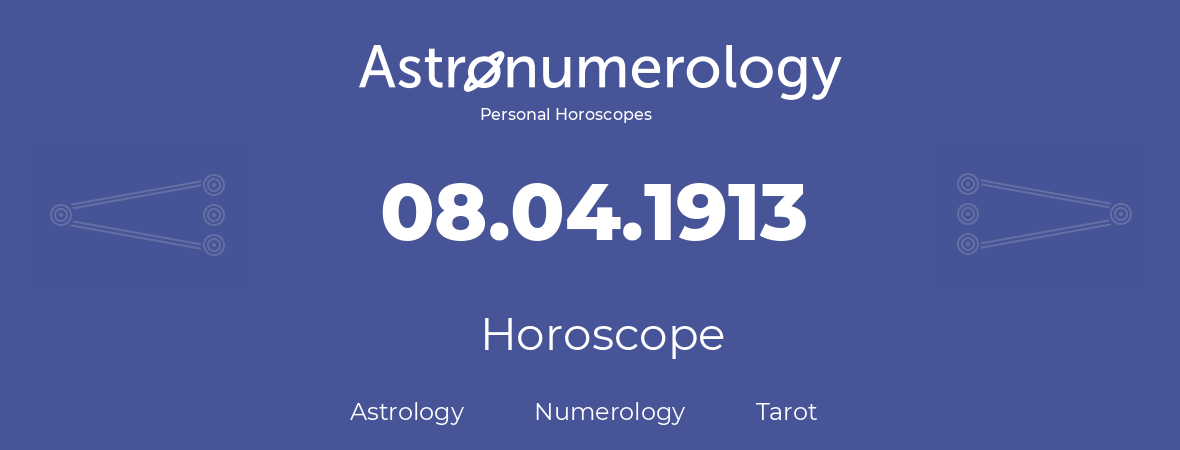 Horoscope for birthday (born day): 08.04.1913 (April 08, 1913)