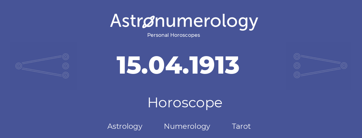 Horoscope for birthday (born day): 15.04.1913 (April 15, 1913)