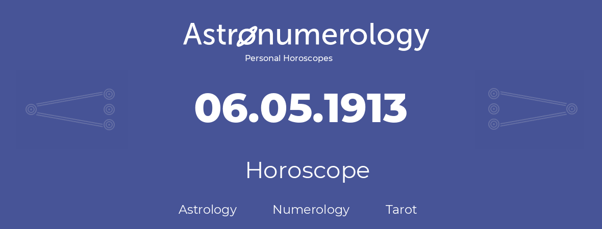 Horoscope for birthday (born day): 06.05.1913 (May 06, 1913)