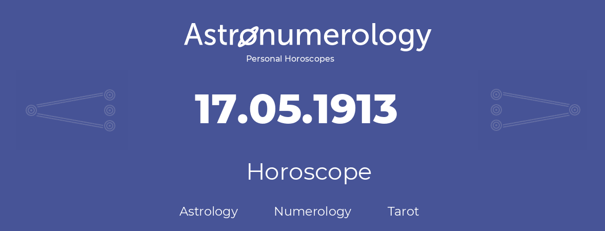 Horoscope for birthday (born day): 17.05.1913 (May 17, 1913)