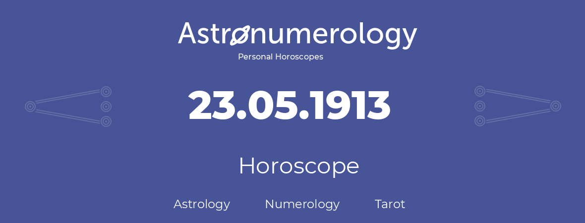 Horoscope for birthday (born day): 23.05.1913 (May 23, 1913)