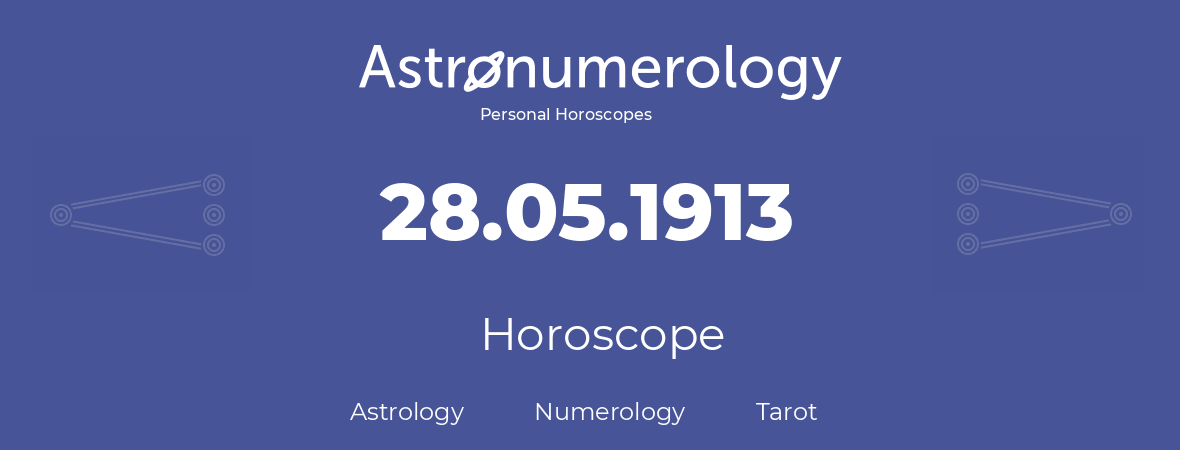 Horoscope for birthday (born day): 28.05.1913 (May 28, 1913)