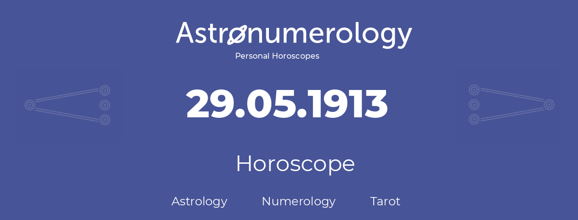 Horoscope for birthday (born day): 29.05.1913 (May 29, 1913)