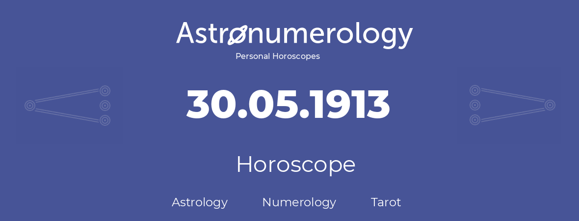Horoscope for birthday (born day): 30.05.1913 (May 30, 1913)