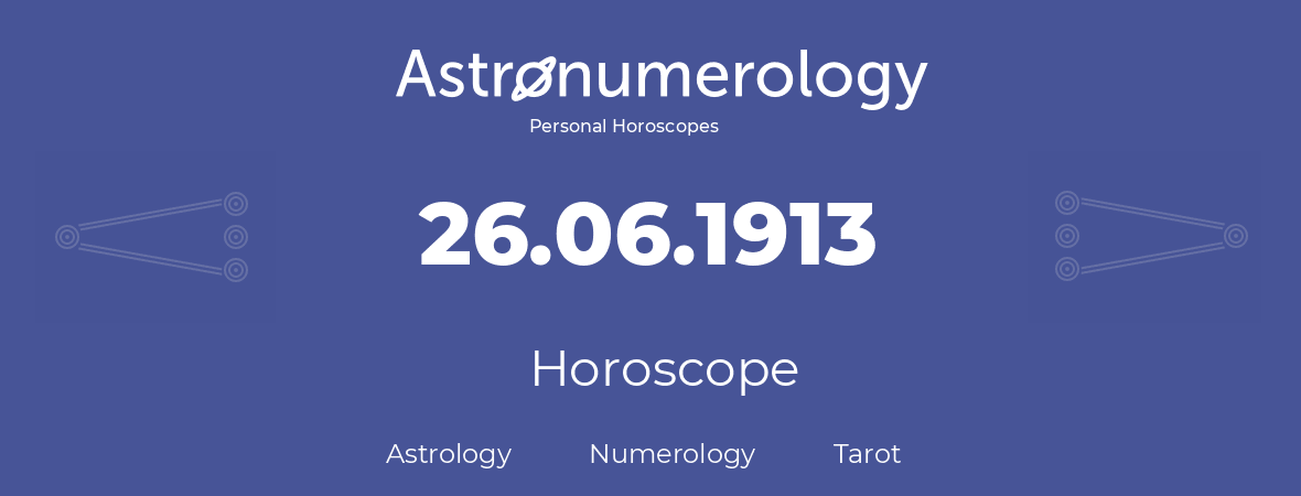 Horoscope for birthday (born day): 26.06.1913 (June 26, 1913)