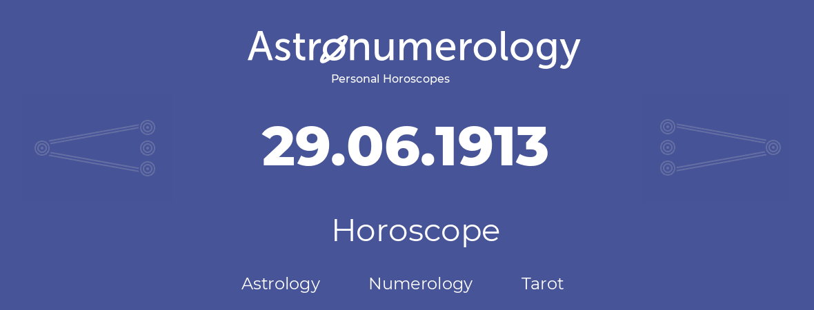 Horoscope for birthday (born day): 29.06.1913 (June 29, 1913)