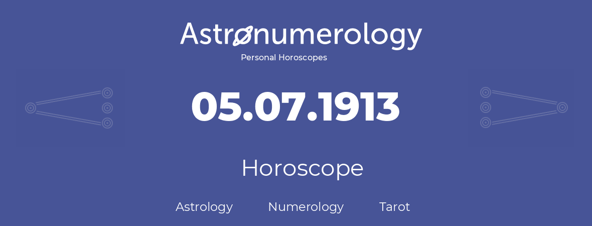 Horoscope for birthday (born day): 05.07.1913 (July 05, 1913)