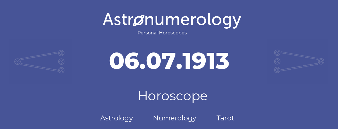 Horoscope for birthday (born day): 06.07.1913 (July 06, 1913)