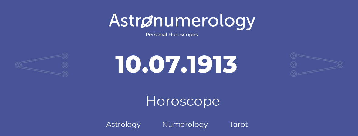 Horoscope for birthday (born day): 10.07.1913 (July 10, 1913)