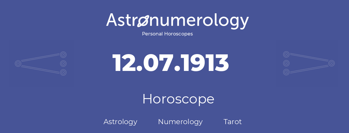Horoscope for birthday (born day): 12.07.1913 (July 12, 1913)
