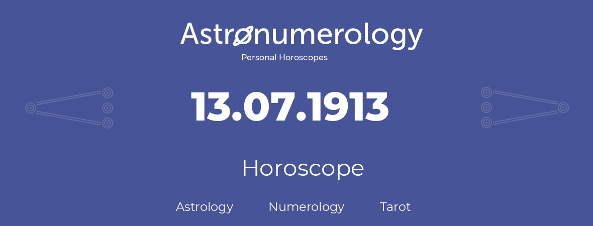 Horoscope for birthday (born day): 13.07.1913 (July 13, 1913)