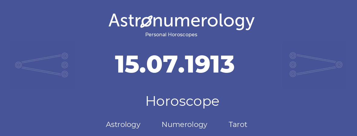 Horoscope for birthday (born day): 15.07.1913 (July 15, 1913)
