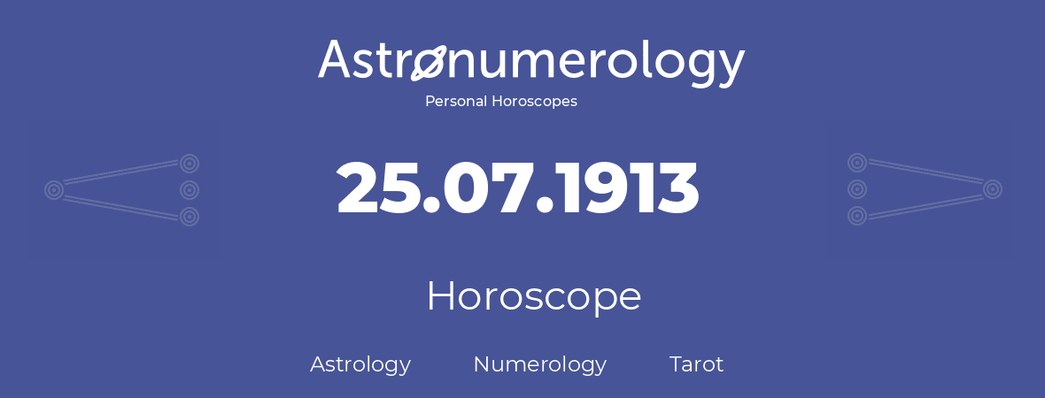 Horoscope for birthday (born day): 25.07.1913 (July 25, 1913)