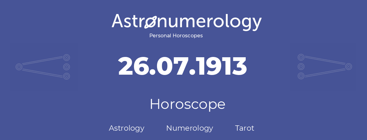 Horoscope for birthday (born day): 26.07.1913 (July 26, 1913)