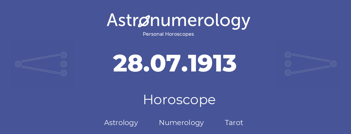 Horoscope for birthday (born day): 28.07.1913 (July 28, 1913)
