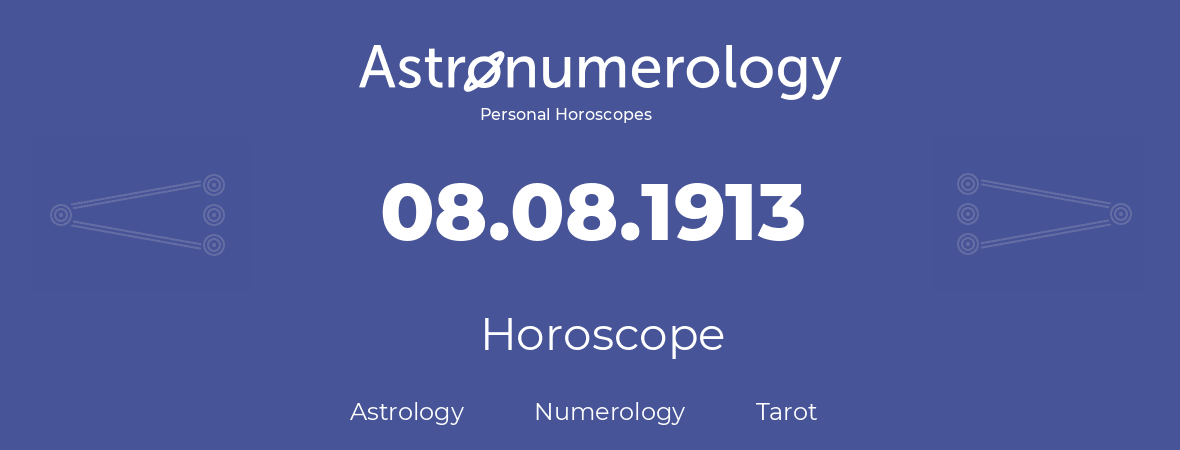 Horoscope for birthday (born day): 08.08.1913 (August 08, 1913)