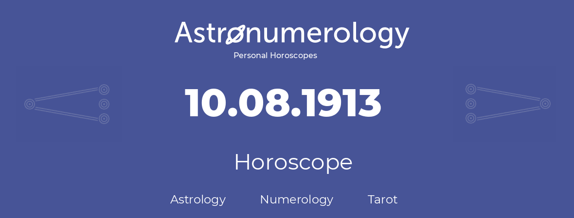 Horoscope for birthday (born day): 10.08.1913 (August 10, 1913)