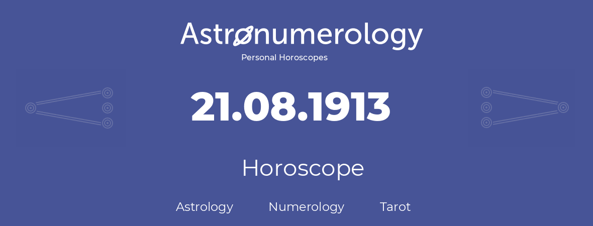 Horoscope for birthday (born day): 21.08.1913 (August 21, 1913)