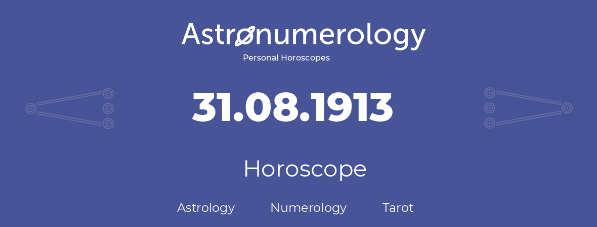 Horoscope for birthday (born day): 31.08.1913 (August 31, 1913)