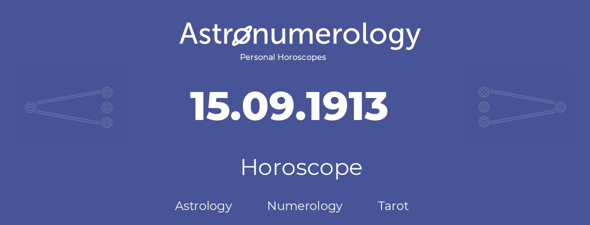 Horoscope for birthday (born day): 15.09.1913 (September 15, 1913)