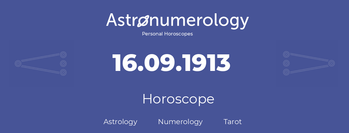 Horoscope for birthday (born day): 16.09.1913 (September 16, 1913)
