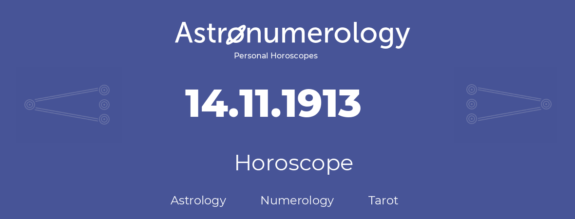 Horoscope for birthday (born day): 14.11.1913 (November 14, 1913)